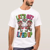 T-shirt Let’s Get Elfed Up (Devant)