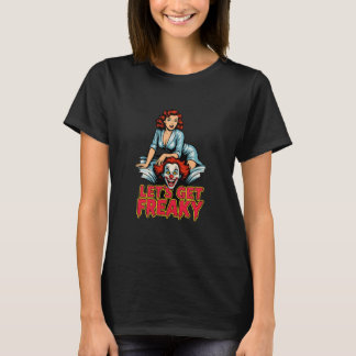 T-shirt Let’s Get Freaky – Retro Pin-Up & Creepy Clown