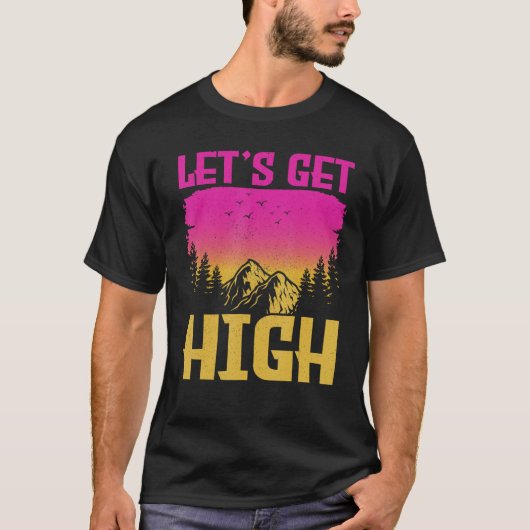 T-shirt Let s get High  For Happy Camper Hiking Mountainee (Devant)