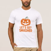 T-shirt Let’s Get Smashed Funny Halloween Pumpkin T-Shi (Devant)
