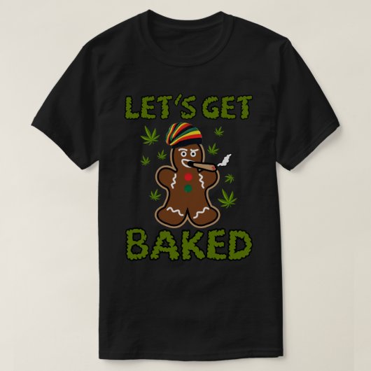 T-shirt Let_s Obtenir Baked Cookie Weed Xmas Funny Noël G (Design devant)