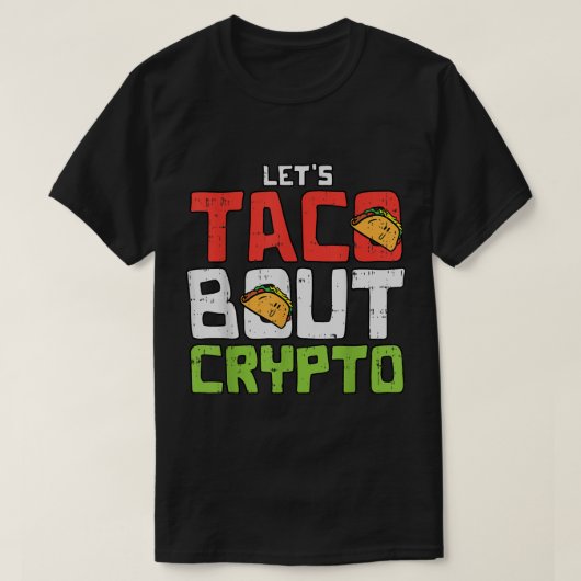 T-shirt Let’s Taco Bout Crypto Funny Design (Design devant)