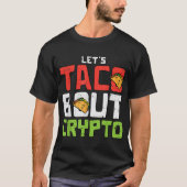 T-shirt Let’s Taco Bout Crypto Funny Design (Devant)
