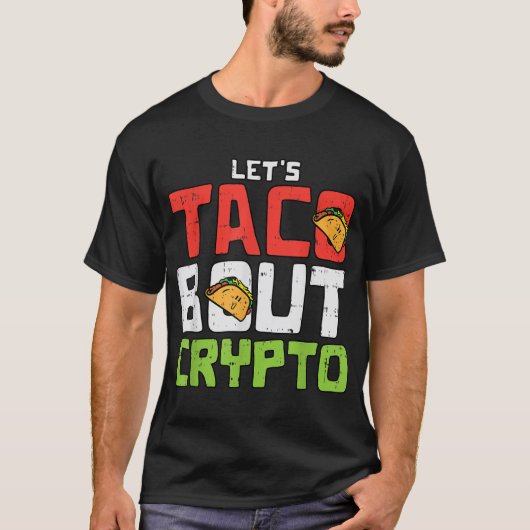 T-shirt Let’s Taco Bout Crypto Funny Design (Devant)
