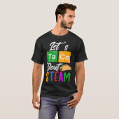 T-shirt Let s Taco Bout STEAM Teacher STEAM Teaching (Devant entier)