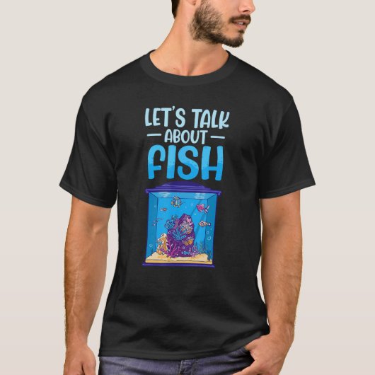 T-shirt Let s Talk About Fish Aquarium Aquarist Fish Keepe (Devant)