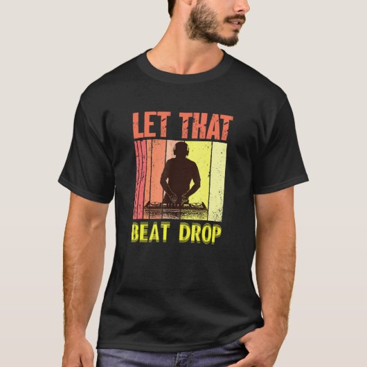 T-shirt Let That Beat Baisse Musique Artiste Dj (Devant)