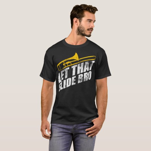 T-shirt Let That Slide Bro - Funny Trombone Player Band Gi (Devant entier)