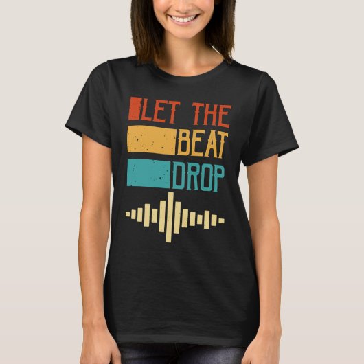T-shirt Let The Beat Drop (Devant)