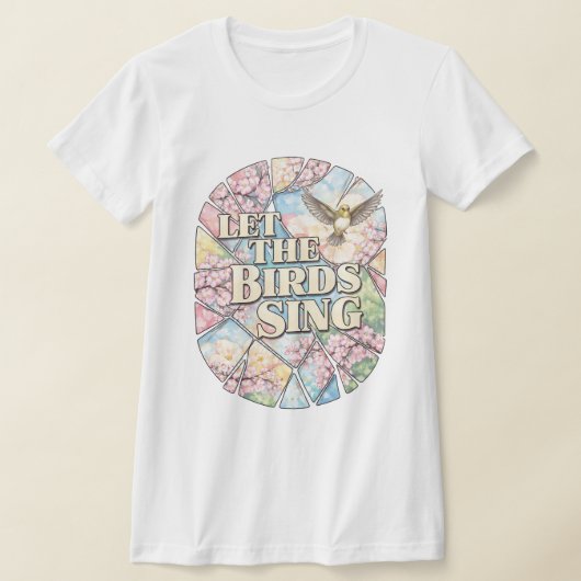 T-shirt Let the Birds Sing — Spring Kaleidoscope Poetry (Poser)