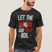 T-shirt Let The Good Times Boil (Devant)