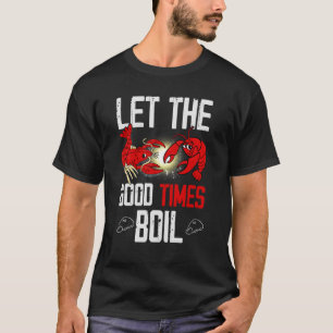 T-shirt Let The Good Times Boil