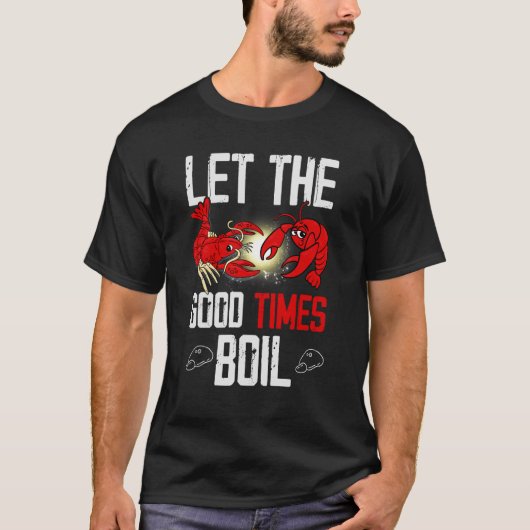 T-shirt Let The Good Times Boil (Devant)