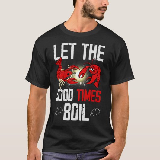 T-shirt Let The Good Times Boil (Devant)