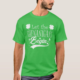 T-shirt Let The Shenanigans Begin Saint Patrick Day