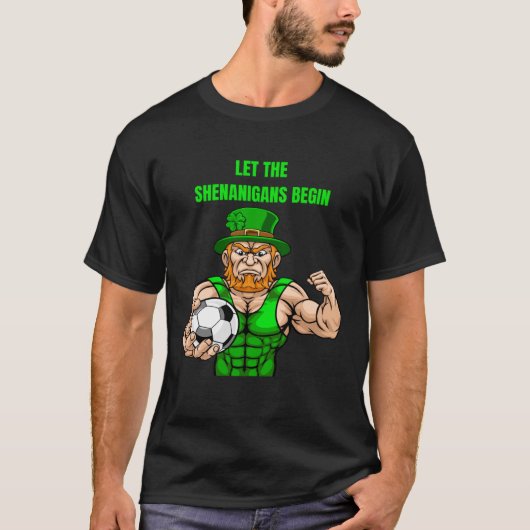 T-shirt Let The Shenanigans Begin Soccer St Patrick s Day (Devant)