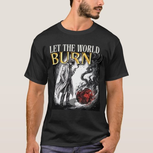 T-SHIRT LET THE WORLD BURN (Devant)