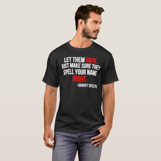 T-shirt Let Them Hate. Just Make Sure They Spell Your Name (Devant entier)