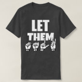 T-shirt Let Them TALK text with Sign Language black and wh (Design devant)