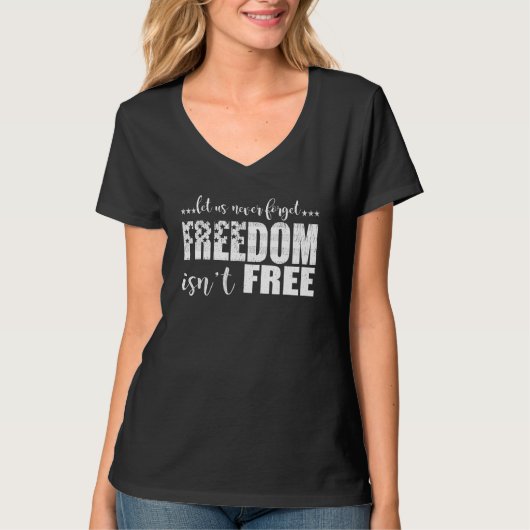 T-shirt Let Us Never Forget Freedom Isn t Free Veteran s (Devant)