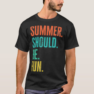 T-shirt L'été devrait être amusant