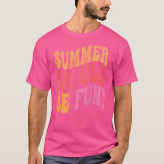 T-shirt L'été devrait être amusant esthétique été