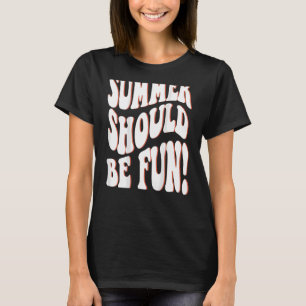 T-shirt L'Été Devrait Être Amusant Été Mots Esthétiques Su