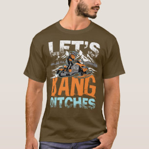 T-shirt Lets Bang Ditches neige montagne cadeau de conduit