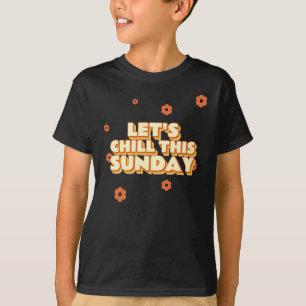 T-shirt Let's Chill This Sunday