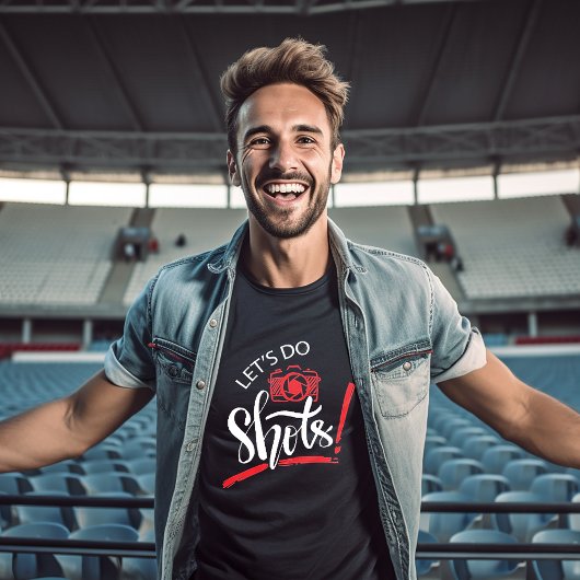 T-shirt Let's Do Shots Photography