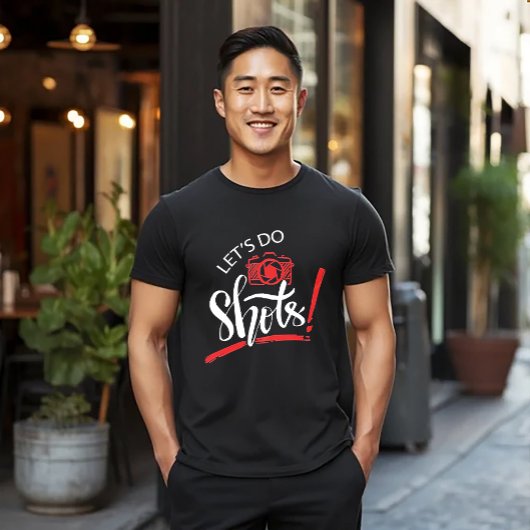 T-shirt Let's Do Shots Photography