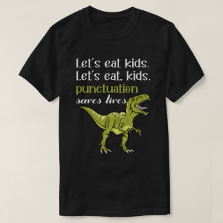 T-shirt Let's Eat Kids Punctuation Saves Lives