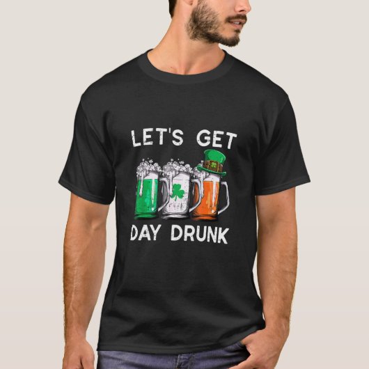 T-shirt LET'S GET DAY DRUNK Funny St Patrick's Day Women (Devant)
