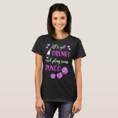 T-shirt Lets Get Drunko And Play Some Bunco (Devant entier)