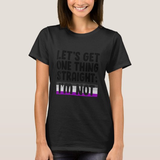 T-shirt Let's Get One Thing Straight I'm Not Bisexual Asex (Devant)
