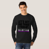 T-shirt Let's Get One Thing Straight I'm Not Bisexual Asex (Devant entier)