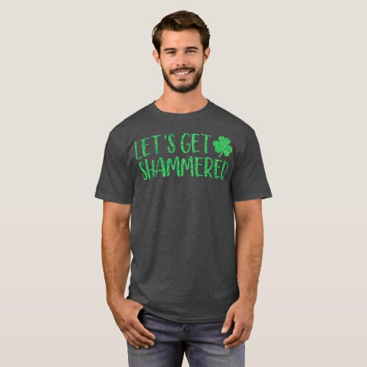 T-shirt Lets Get Shammered Funny St Patricks Day (Devant entier)