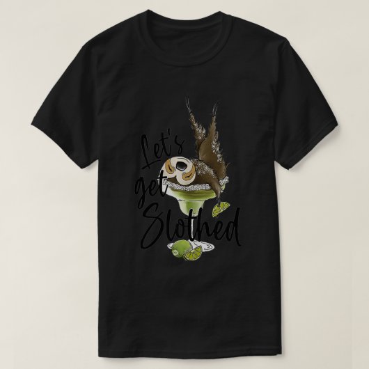 T-shirt Let's Get Slothed Funny Sloth Margarita Sloth Love (Design devant)
