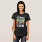 T-shirt Let's Get Trashed Trash Can Garbage Panda Raccoon  (Devant entier)