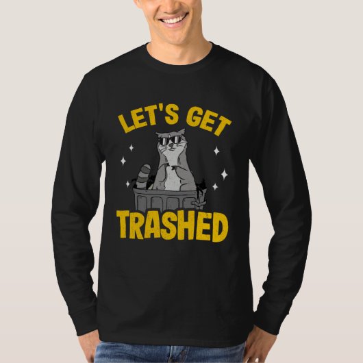 T-shirt Let's Get Trashed Trash Can Garbage Raccoon 9 (Devant)