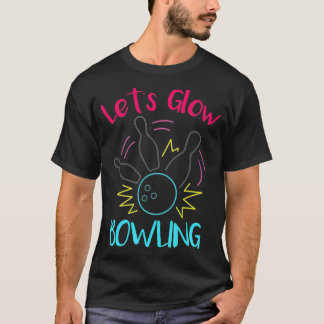 T-shirt Lets Glow Bowling Glow In he Dark Neon Party Funny