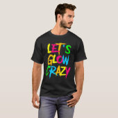 T-shirt Let's Glow Crazy Glow Party 80s Retro Costume Part (Devant entier)