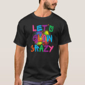 T-shirt Lets Glow Crazy Glow Party Paint Splatard Annivers (Devant)