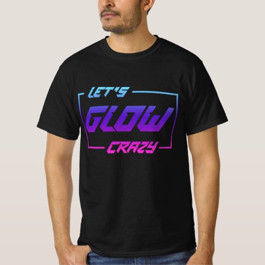 T-shirt Let's Glow Crazy Neon Light Glow in the Dark Party (Devant)