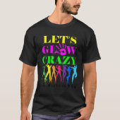T-shirt Let's Glow Crazy Party Squad Birthday Retro 70S 80 (Devant)