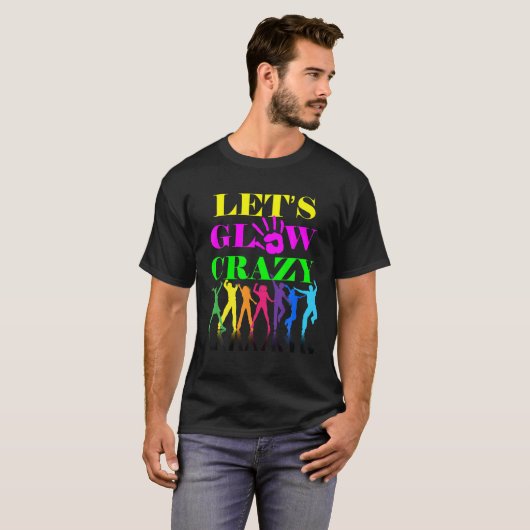 T-shirt Let's Glow Crazy Party Squad Birthday Retro 70S 80 (Devant entier)