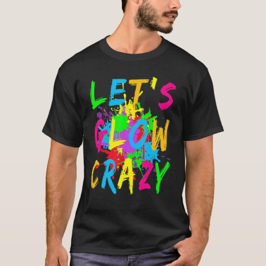 T-shirt Let's Glow Crazy Retro Colorful Party Costume (Devant)