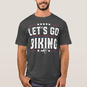 T-shirt Let's Go Biking - Sarcastic Biker Lover 724