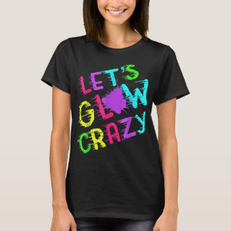 T-shirt Lets Llow Crazy Party Retro Neon 80s Rave Color 