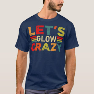 T-shirt Lets Llow Crazy Party Retro Neon 80s Rave Color11